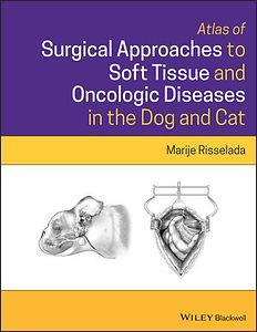 Atlas of Surgical Approaches for Soft Tissue and Oncologic Diseases in the Dog and Cat