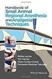 Handbook of Small Animal Regional Anesthesia and Analgesia Techniques