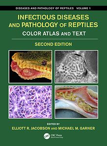 Infectious Diseases and Pathology of Reptiles Color Atlas and Text, Diseases and Pathology of Reptiles Volume 1, 2nd Edition