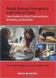 Small  Animal Emergency and Critical Care: Case Studies in Client Communication, Morbidity and Mortality