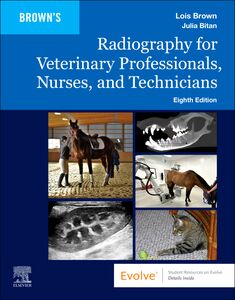 Radiography for Veterinary Professionals, Nurses, and Technicians, 8th Edition