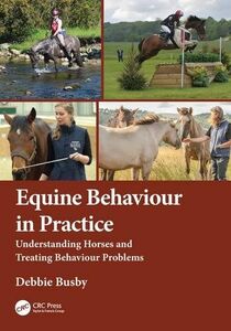 Equine Behaviour in Practice Understanding Horses and Treating Behaviour Problems, 1st Edition