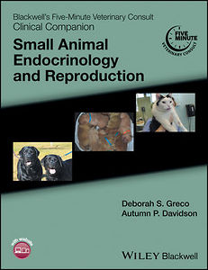 Blackwell's Five-Minute Veterinary Consult Clinical Companion: Small Animal Endocrinology and Reproduction