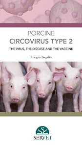 Porcine Circovirus Type 2 - The virus, the disease and the vaccine