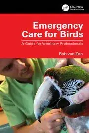 Emergency Care for Birds A Guide for Veterinary Professionals, 1st Edition