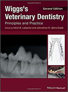 Wiggs´s Veterinary Dentistry: Principles and Practice, Second Edition