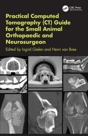 Practical Computed Tomography (CT) Guide for the Small Animal Orthopaedic and Neurosurgeon