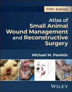 Atlas of Small Animal Wound Management and Reconstructive Surgery, 5th Edition