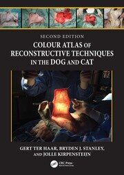 Colour Atlas of Reconstructive Techniques in the Dog and Cat, second edition