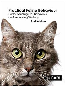 Practical Feline Behaviour Understanding Cat Behaviour and Improving Welfare