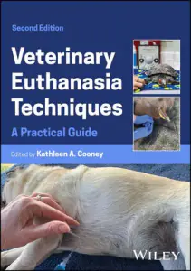 Veterinary Euthanasia Techniques: A Practical Guide, 2nd Edition