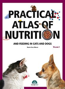Practical atlas of nutrition and feeding in cats and dogs Volume I